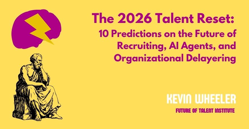 The 2026 Talent Reset: 10 Predictions on the Future of Recruiting, AI Agents, and Organizational Delayering