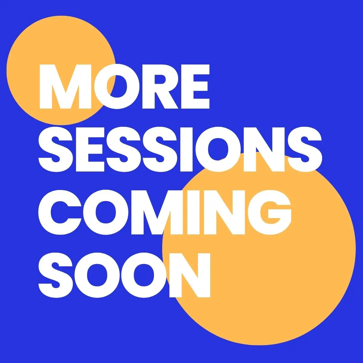 More session coming soon