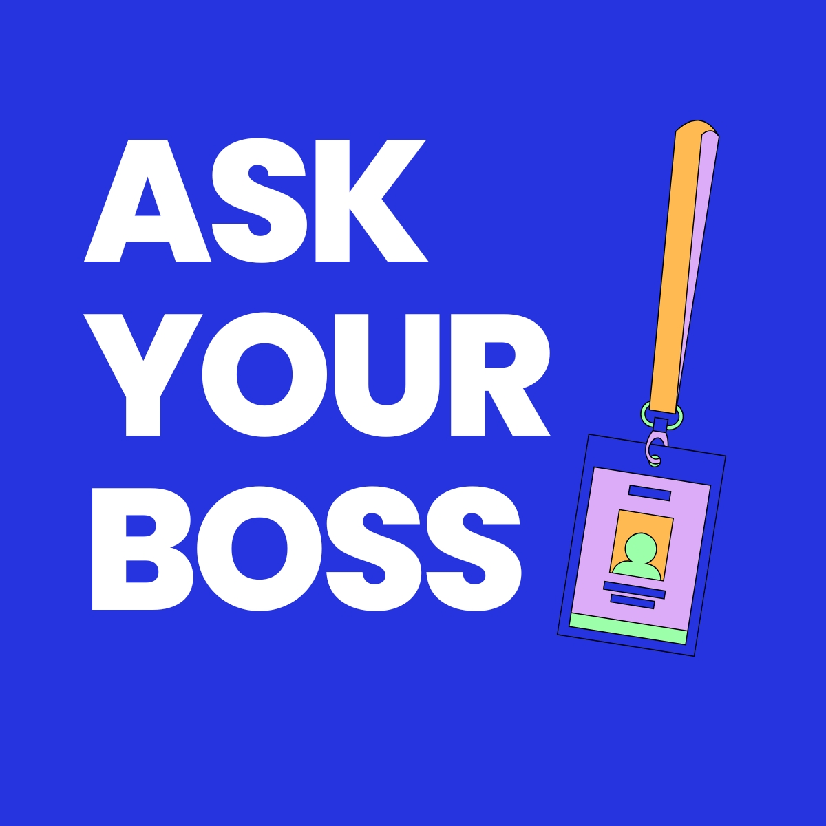 Ask Your Boss