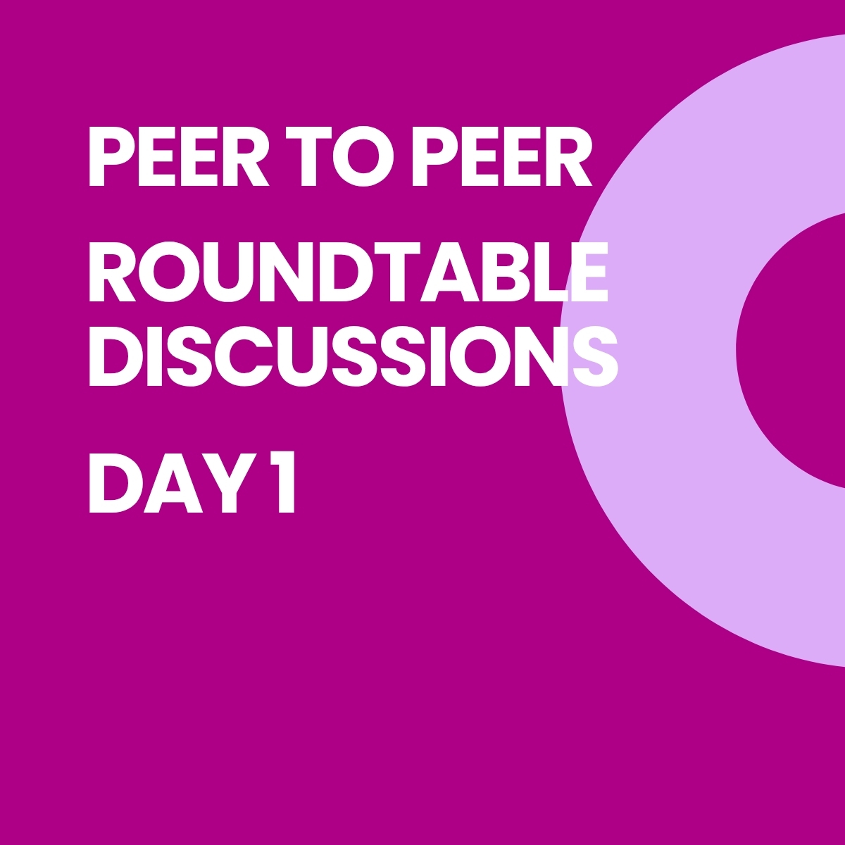 Peer to Peer Discussion Groups Day 1