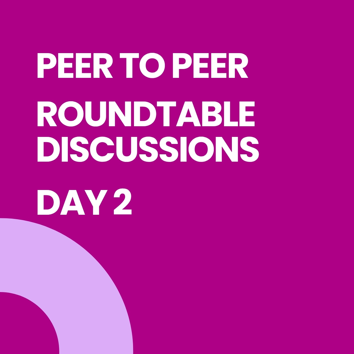 Peer to Peer Discussion Groups Day 2