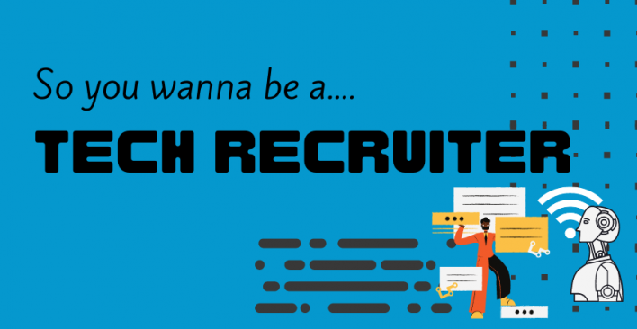 So you wanna be a Tech Recruiter