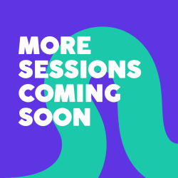 More sessions coming soon